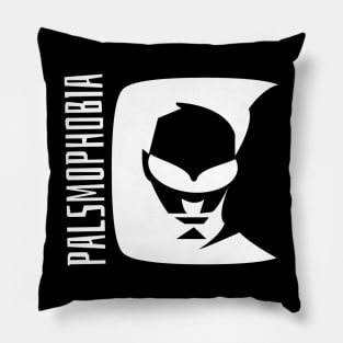 palsmophobia man Pillow