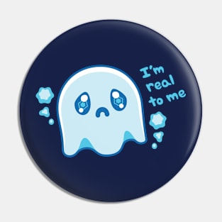 I'm Real To Me ~ Ghost Pin