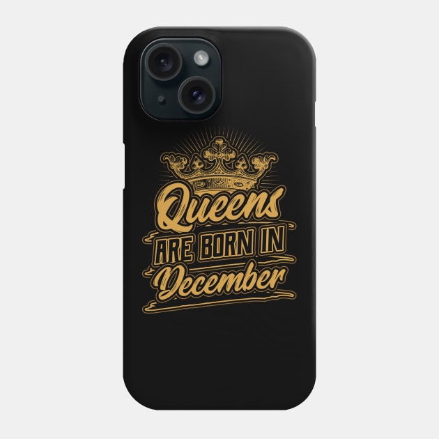 Queens are Born in December Birthday Gift Phone Case by aneisha