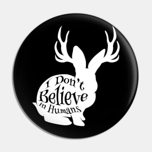 I Don't Believe in Humans - Jackalope  (Dark Colors) Pin