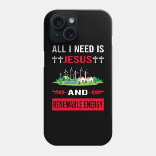 I Need Jesus And Renewable Energy Phone Case