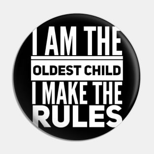 I Am The Oldest Child I Make The Rules Pin