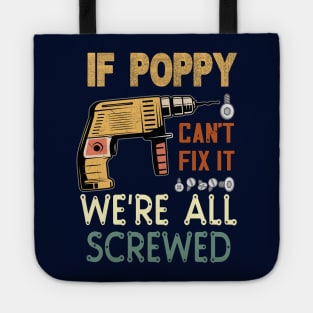 IF POPPY CANT FIX IT WE'RE ALL SCREWED..FATHERS DAY GIFT Tote