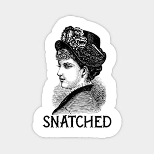 Snatched Ye Olde Lady- Black Text Magnet