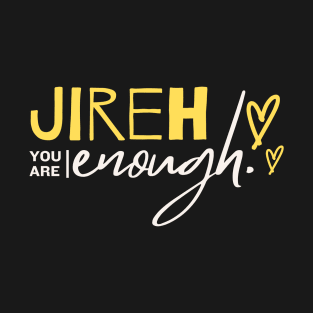 Jireh You are Enough Christian T-Shirt