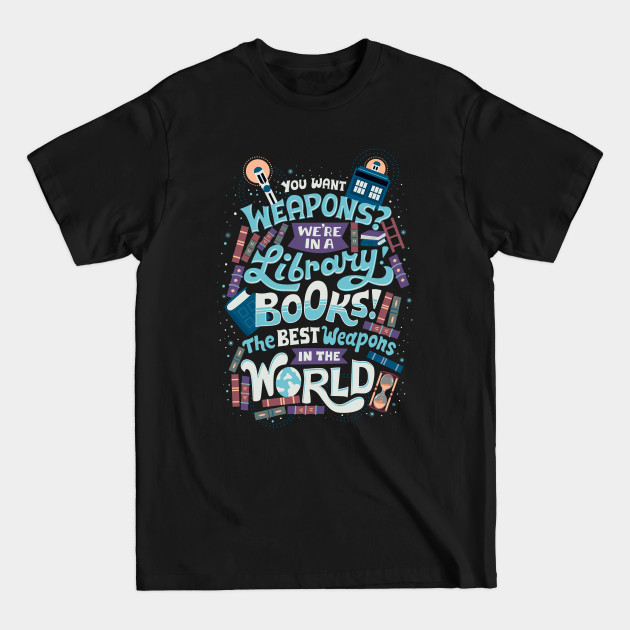 Books are the best weapons - Doctor Who - T-Shirt
