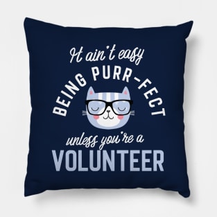 Volunteer Cat Lover Gifts - It ain't easy being Purr Fect Pillow