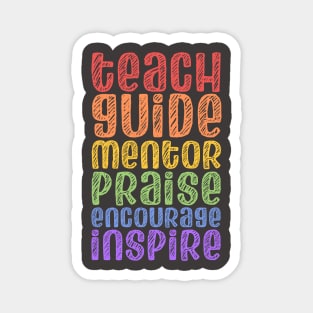 To be a teacher: Teach, guide, mentor, praise, encourage, inspire (bright rainbow chalk look letters) Magnet