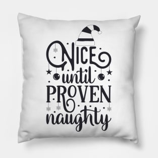 Nice Until Proven Naughty Pillow