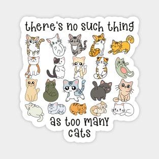 There's no such thing as too many cats Magnet