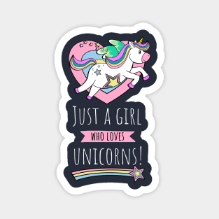 Just A Girl Who Loves Unicorns! Magnet