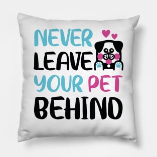 Never leave your pet behind Pillow