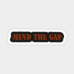 MIND THE GAP Magnet