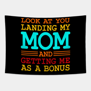 Look At You Landing My Mom And Getting Me As A Bonus Tapestry