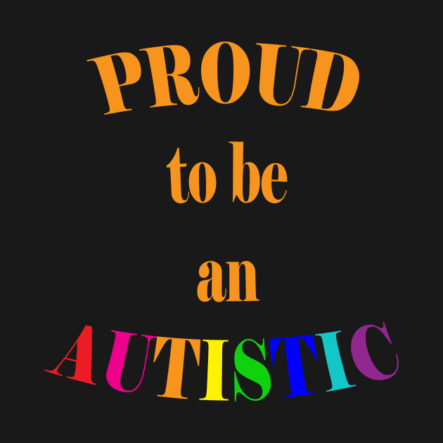 Proud to be an Autistic- Orange by LadyHerwoDesigns