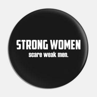 Strong Women Scare Weak Men Pin