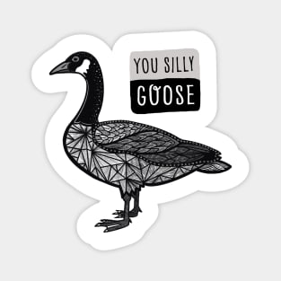 You Silly Goose Magnet