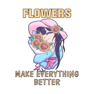 Flowers make everything better sunflower garden mom T-Shirt