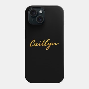 Caitlyn Name Hand Lettering in Faux Gold Letters Phone Case