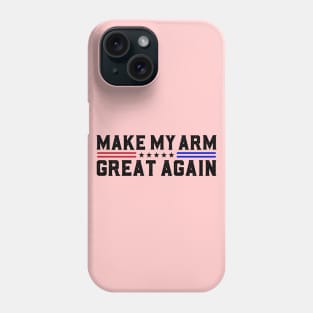 Make My Arm Great Again Funny Broken ARM Surgery Recovery Gifts Phone Case