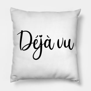 Déjà vu - black text Pillow