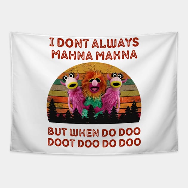 I Don't Always Mahna Mahna Muppets Tapestry by thestaroflove