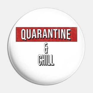 Quarantine & Chill Pin