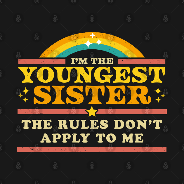 Discover Rules Don't Apply to Me - Youngest Sister - Matching - Im The Reason We Have Rules - T-Shirt