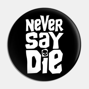 Goonies Never Say Die Pin