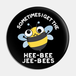 Sometimes I Get The Heebee Jeebees Funny Bee Puns Pin