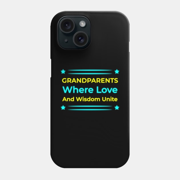 Grandparents: Where Love and Wisdom Unite Phone Case by EKSU17