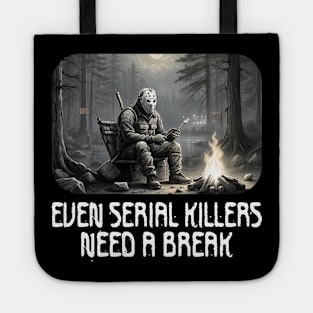 Even Serial Killers Need a Break. Tote