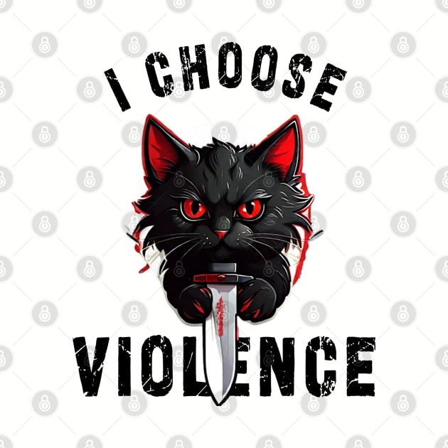 I CHOOSE VIOLENCE  Cat: Funny design for cats lover by Ksarter