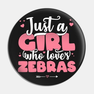 Just A Girl Who Loves Zebras - Cute Zebra lover gift print Pin