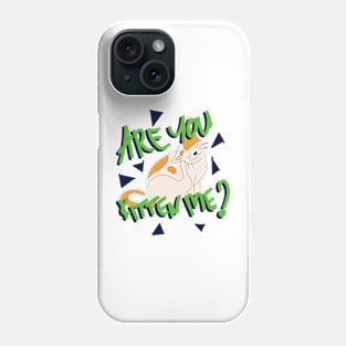 are you kitten me? Phone Case