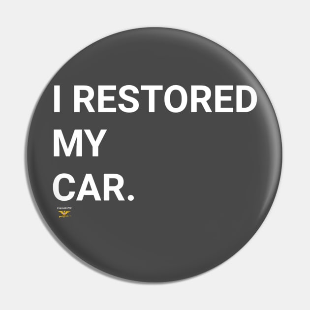 I RESTORED MY CAR Pin by disposable762