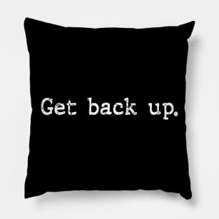 Get back up - Distressed Pillow