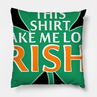 St.Patricks Day Does This Shirt Make Me Look Irish? Pillow