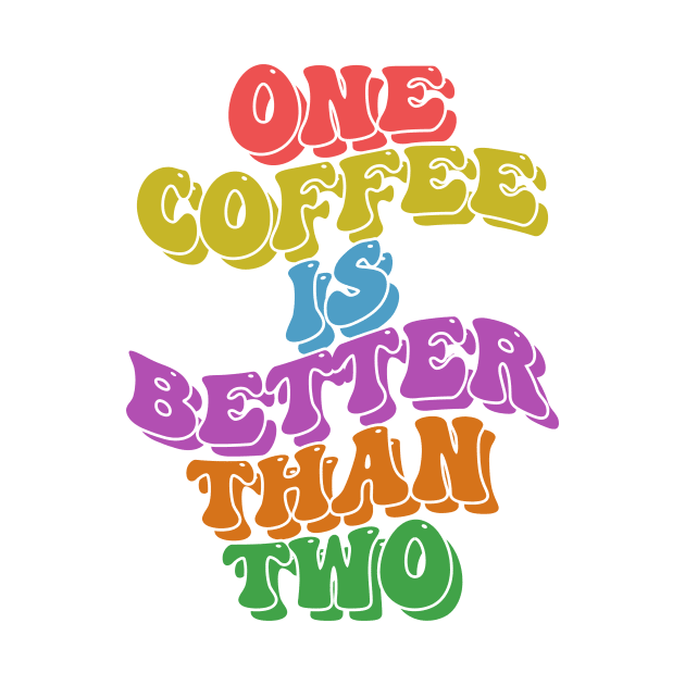 One coffee is better than two retrowave typography design by emofix