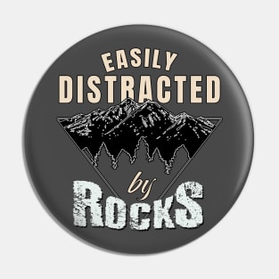 Easily distracted by rocks Pin