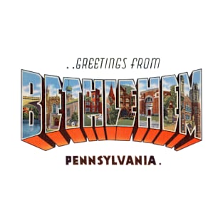 Greetings from Bethlehem, Pennsylvania T-Shirt