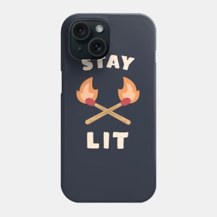 Stay Lit Funny Saying Phone Case