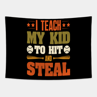 I Teach My Kid To Hit And Steal Baseball Tapestry