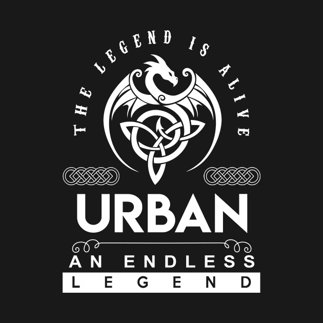 Urban Name T Shirt - The Legend Is Alive - Urban An Endless Legend Dragon Gift Item by riogarwinorganiza