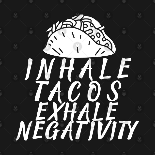 T-Shirt Inhale tacos exhale negativity by Cool Dude Store