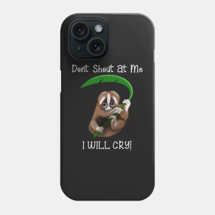 Don't Shout at me. I Will cry - white text Phone Case