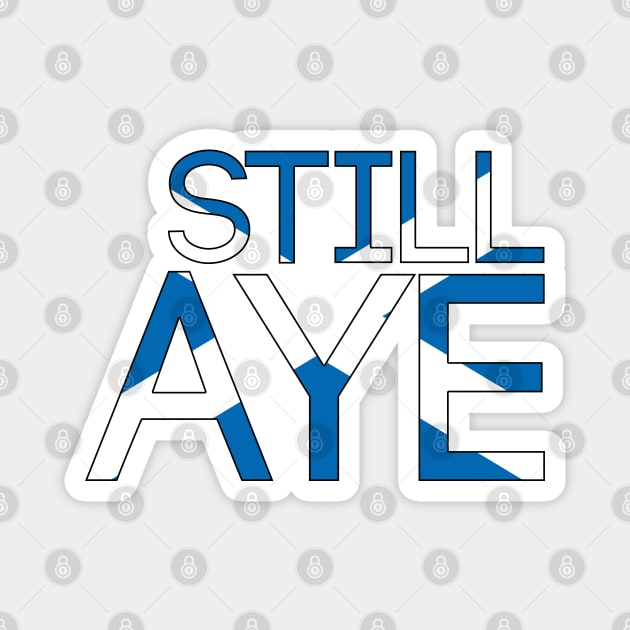 STILL AYE, Pro Scottish Independence Saltire Flag Text Slogan Magnet by MacPean