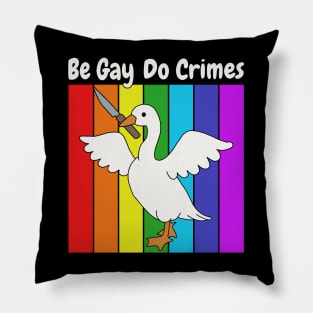 Be Gay Do Crime - Goose Pillow