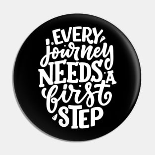 Every Journey Needs A First Step Pin