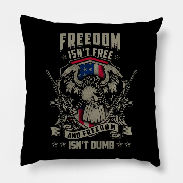 Freedom isn't Free, and Freedom isn't Dumb Pillow by PrintArtdotUS